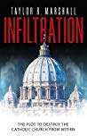 Infiltration: The Plot to Destroy the Church from Within