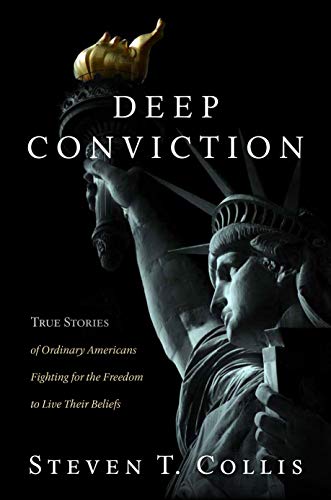 Deep Conviction: True Stories of Ordinary Americans Fighting for the Freedom to Live Their Beliefs