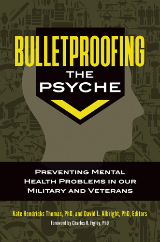 Bulletproofing the Psyche: Preventing Mental Health Problems in Our Military and Veterans