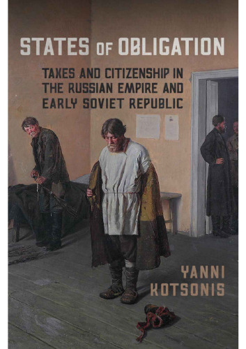 States of Obligation: Taxes and Citizenship in the Russian Empire and Early Soviet Republic