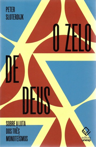 O zelo de Deus: sobre a luta dos três monoteísmos