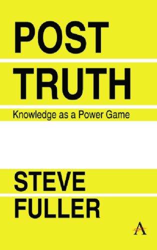 Post-Truth: Knowledge As A Power Game