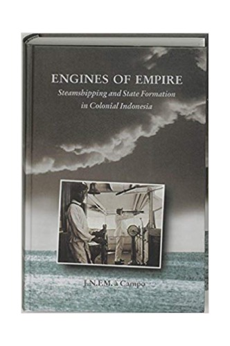 Engines of Empire: Steamshipping and State Formation in Colonial Indonesia