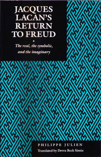 Jacques Lacan’s Return to Freud: The Real, the Symbolic, and the Imaginary