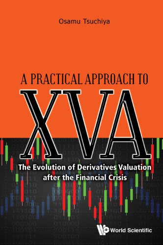 Practical Approach To XVA: The Evolution Of Derivatives Valuation After The Financial Crisis