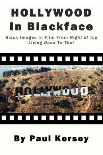 Hollywood in Blackface: Black Images in Film from Night of the Living Dead to Thor