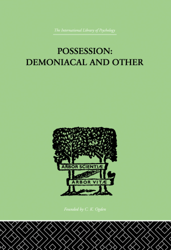 Possession, Demoniacal And Other: Among Primitive Races, in Antiquity, the Middle Ages and Modern
