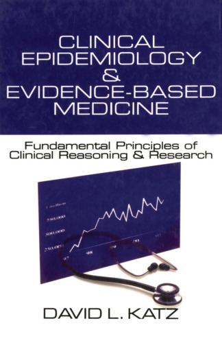Clinical Epidemiology & Evidence-Based Medicine: Fundamental Principles of Clinical Reasoning & Research