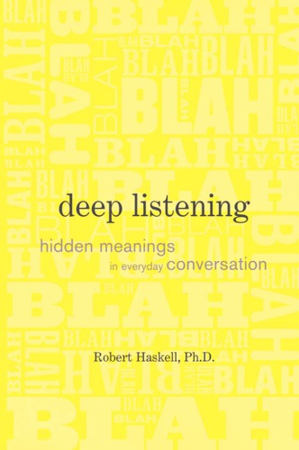 Deep Listening: Hidden Meanings in Everyday Conversation