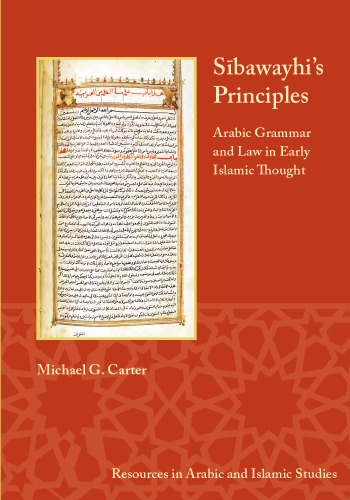 Sibawayhi’s Principles. Arabic Grammar and Law in Early Islamic Thought