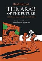 The Arab of the Future, Volume 1: A Childhood in the Middle East, 1978–1984—A Graphic Memoir
