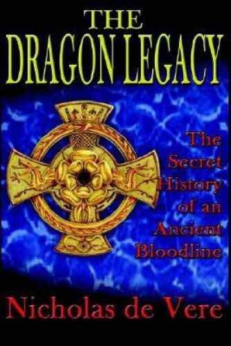 The Dragon Legacy: The Secret History of an Ancient Bloodline