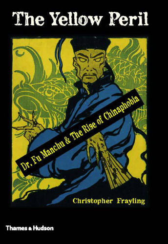 The Yellow Peril: Dr. Fu Manchu and the Rise of Chinaphobia