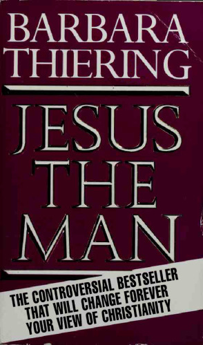 Jesus the Man: Decoding the Real Story of Jesus and Mary Magdalene