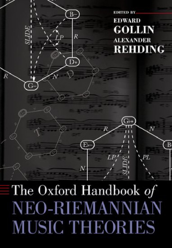 The Oxford handbook of neo-Riemannian music theories