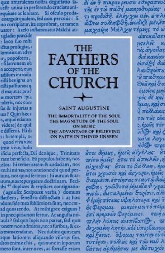 The Immortality of the Soul; The Magnitude of the Soul; On Music; The Advantage of Believing; On Faith in Things Unseen