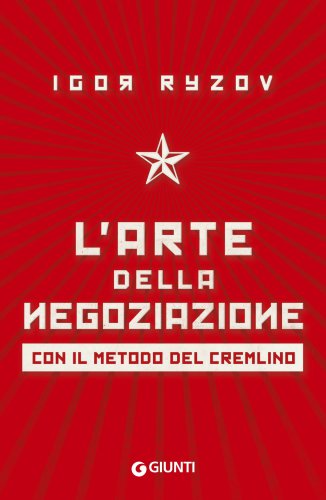 L’arte della negoziazione. Con il metodo del Cremlino