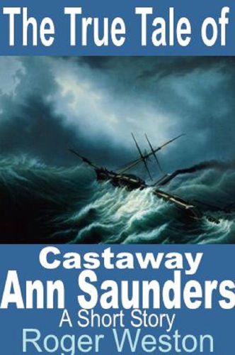 The True Tale of Castaway Ann Saunders