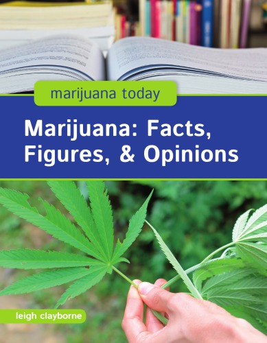 Marijuana: Facts, Figures, & Opinions
