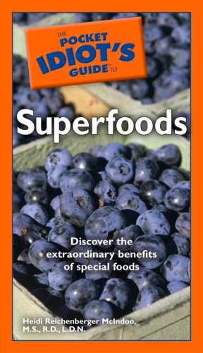 The Pocket Idiot’s Guide to Superfoods: Discover the Extraordinary Benefits of Special Foods