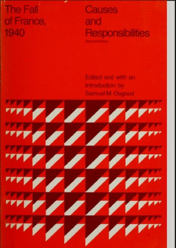 The Fall of  France in 1940 : Causes and Responsibilities .