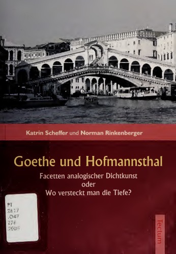 Goethe und Hofmannsthal. Facetten analogischer Dichtkunst oder Wo versteckt man die Tiefe?