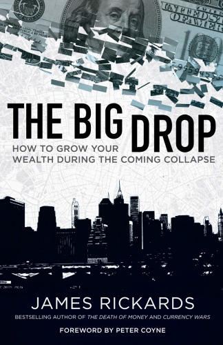 The Big Drop - howto grow your wealth  during the coming collapse