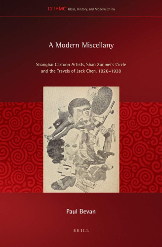 A Modern Miscellany: Shanghai Cartoon Artists, Shao Xunmei’s Circle and the Travels of Jack Chen, 1926–1938