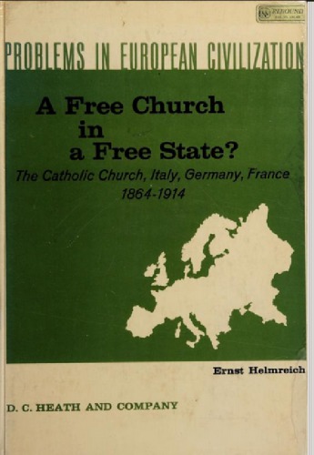 A free Church in a Free State . The Catholic Church in  Italy , France and Germany  1864 - 1914 .