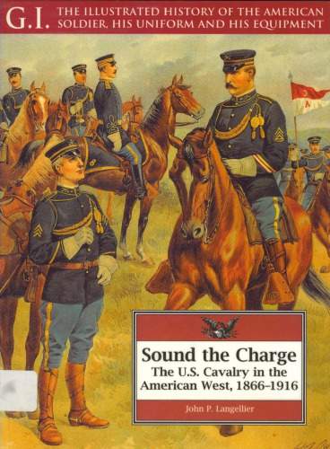 Sound the Charge: The U.S. Cavalry in the American West, 1866-1916