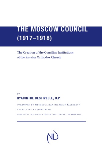 The Moscow Council (1917–1918): The Creation of the Conciliar Institutions of the Russian Orthodox Church