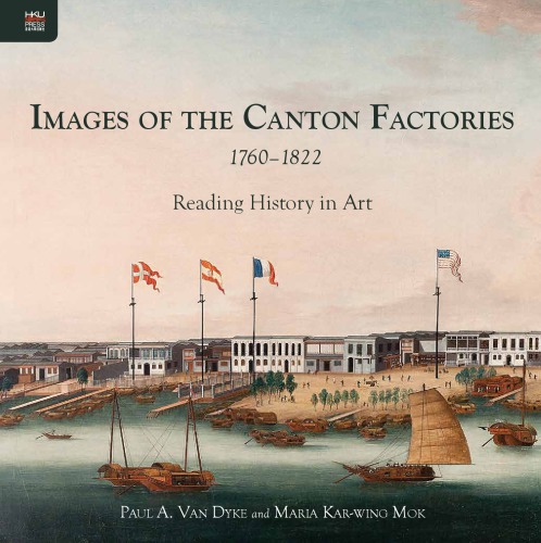Images of the Canton Factories, 1760–1822: Reading History in Art