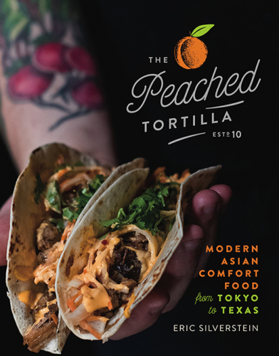 The Peached Tortilla: Modern Asian Comfort Food from Tokyo to Texas