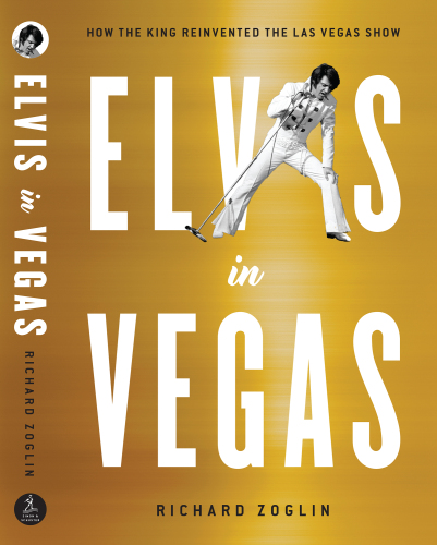 Elvis in Vegas: How the King Reinvented the Las Vegas Show
