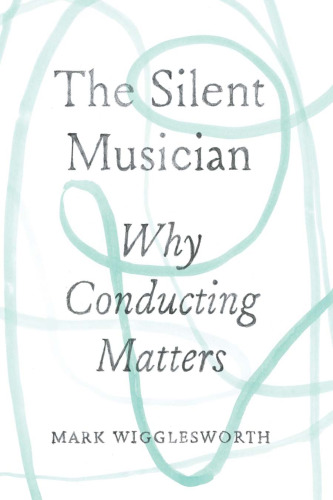 The Silent Musician: Why Conducting Matters