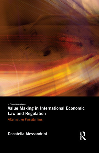 Value Making in International Economic Law and Regulation: Alternative Possibilities