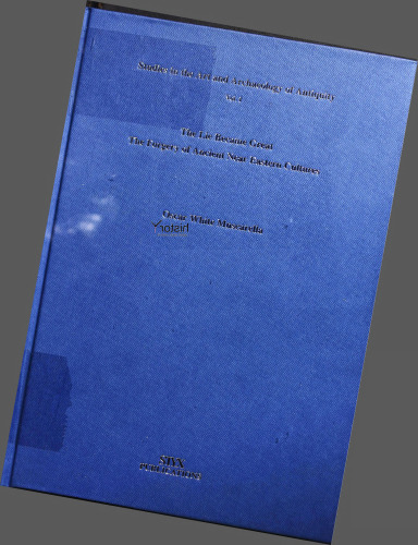 The Lie Became Great: The Forgery of Ancient Near Eastern Cultures