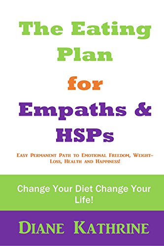 The Eating Plan for Empaths & HSPs: Change Your Diet Change Your Life!