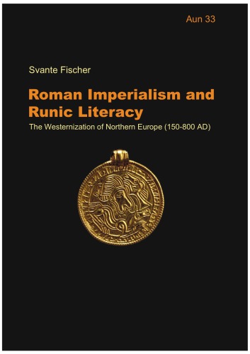 Roman Imperialism and Runic Literacy: The Westernization of Northern Europe (150–800 AD)
