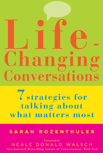 Life-Changing Conversations: 7 Strategies for Talking About What Matters Most