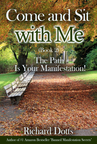 Come and Sit with Me (Book 2) - The Path Is Your Manifestation!