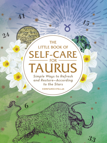 The Little Book of Self-Care for Taurus: Simple Ways to Refresh and Restore—According to the Stars
