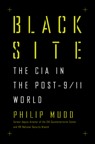 Black Site: The CIA in the Post-9/11 World