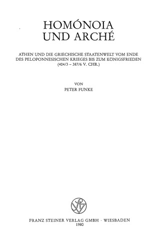 Homónoia und Arché: Athen und die griechische Staatenwelt vom Ende des peloponnesischen Krieges bis zum Königsfrieden (404/3-387/6 v. Chr.)