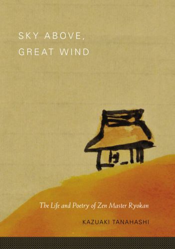 Sky Above, Great Wind: The Life and Poetry of Zen Master Ryokan