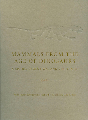 Mammals from the Age of Dinosaurs: Origins, Evolution, and Structure
