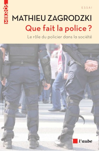 Que fait la police ? Le rôle du policier dans la société