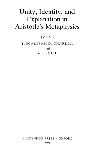 Unity, identity, and explanation in Aristotle’s metaphysics  978098240679, 098240678, 97809924446, 09924443