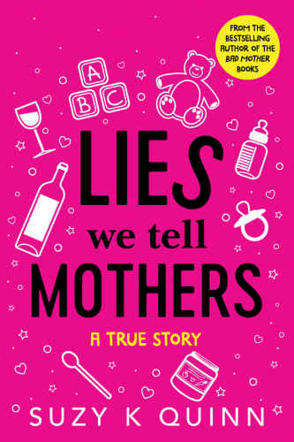 Lies We Tell Mothers: A True Story