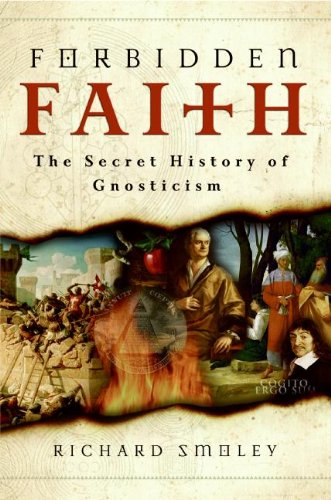 Forbidden Faith: The Secret History of Gnosticism